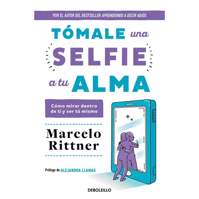 Libro Tomale Una Selfie A Tu Alma Tapa Blanda, Autor Marcelo Rittner, Editorial Debolsillo