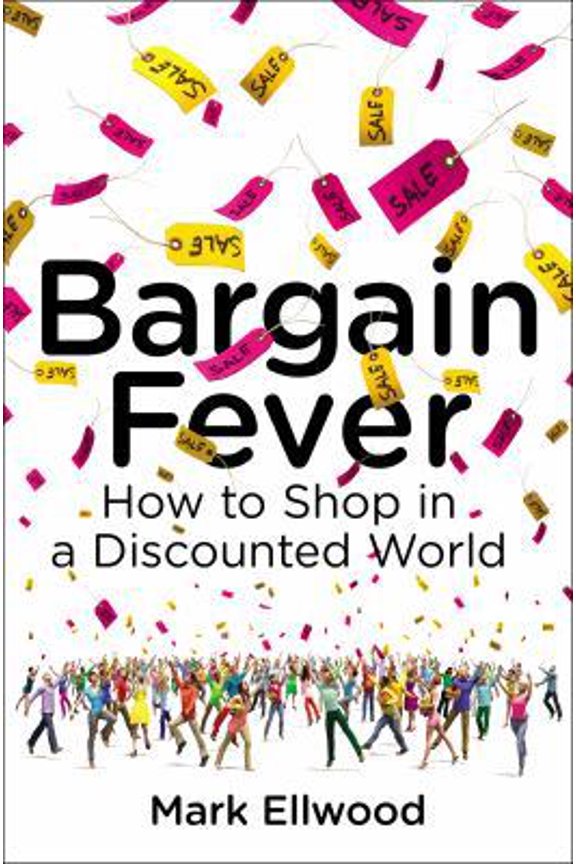 Pre-Owned Bargain Fever: How to Shop in a Discounted World (Hardcover) 1591845807 9781591845805