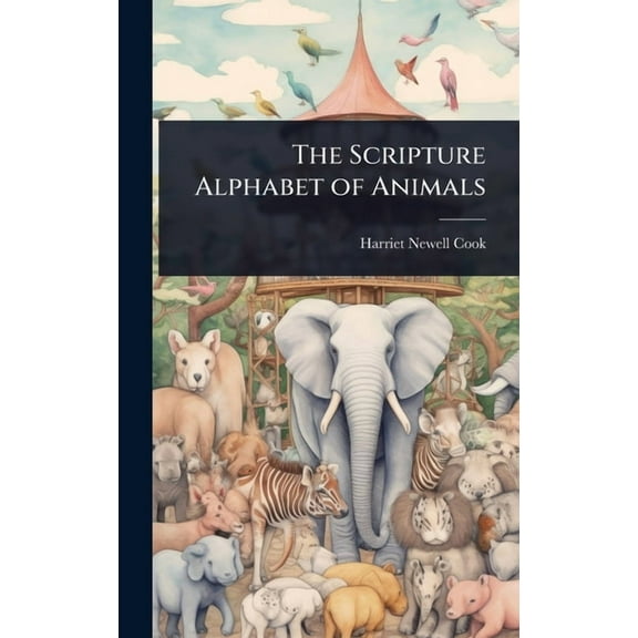 The Scripture Alphabet of Animals, (Hardcover)