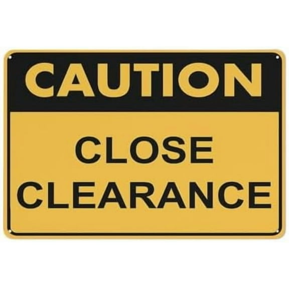 Caution Close Clearance Sign 8""X12"" Rust Free Aluminum Signs Outdoor, Metal Tin Sign For Home, Business, Yard