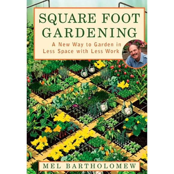 Pre-Owned Square Foot Gardening: A New Way to Garden in Less Space with Less Work (Paperback 9781579548568) by Mel Bartholomew