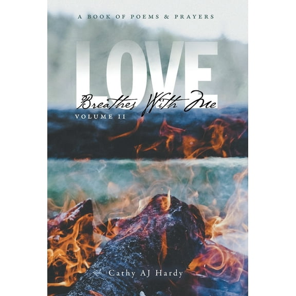 Love Breathes With Me II: A Book of Poetry & Prayers, (Hardcover)