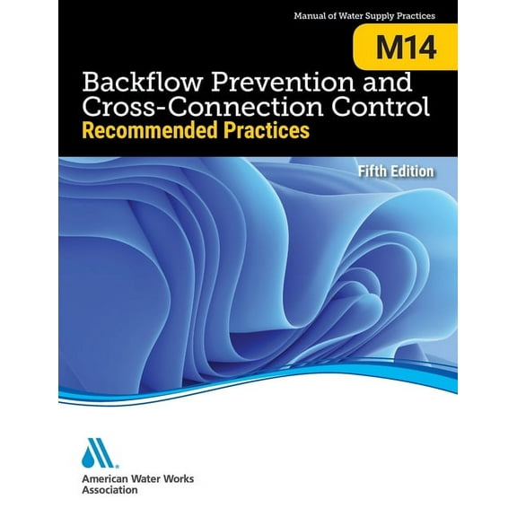M14 Backflow Prevention and Cross-Connection Control: Recommended Practices, Fifth Edition, (Paperback)