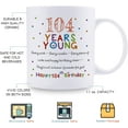 thumbnail image 5 of 104th Birthday Gifts for Women Men - 104 Years Young Birthday Mug - 104th Birthday Gifts for Grandma Grandpa Mom Dad Friend Sister Brother Uncle Aunt Coworker - 11oz Coffee Mug, 5 of 6