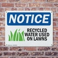 thumbnail image 4 of (2 Pack) Recycled Water Used On Lawns OSHA Notice Sign 14 Inch X 10 Inch Indoor / Outdoor Rust-Free Aluminum Metal Signs for Workplace, Workshop, and Construction Site, Made in the USA, 4 of 8