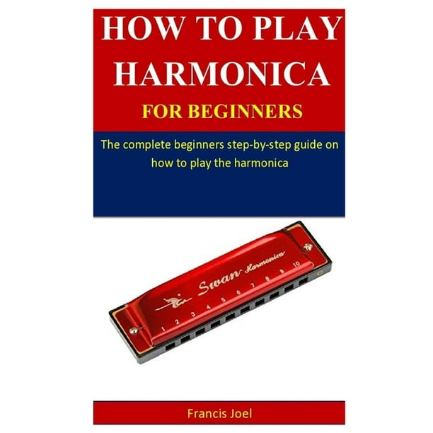 How To Play Harmonica For Beginners The complete beginner's stepby