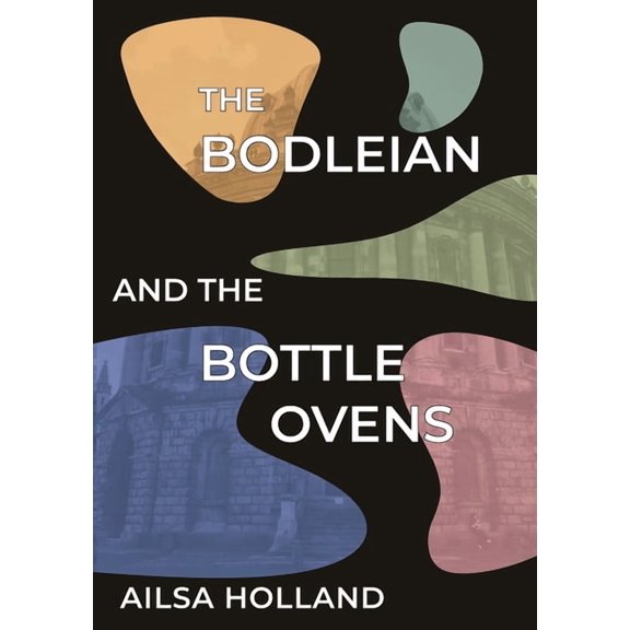 The Bodleian and the Bottle Ovens (Paperback)
