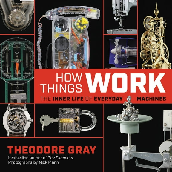 How Things Work : The Inner Life of Everyday Machines (Hardcover)