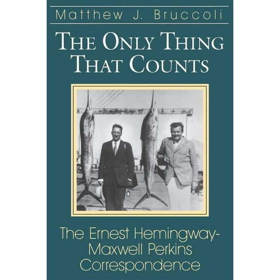 Only Thing That Counts: The Ernest Hemingway-Maxwell Perkins Correspondence, (Paperback)