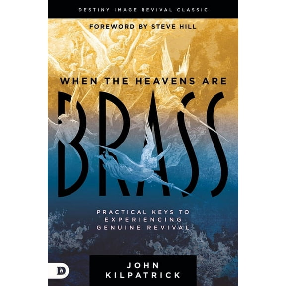 When the Heavens Are Brass: Practical Keys to Experiencing Genuine Revival, (Paperback)