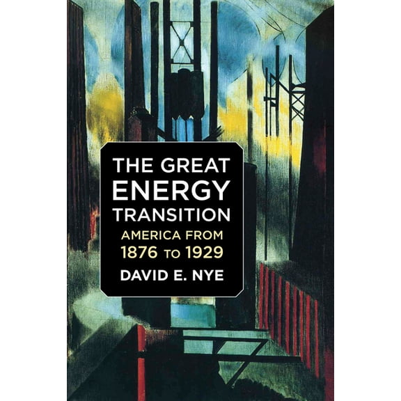 The Great Energy Transition: America from 1876 to 1929, (Paperback)
