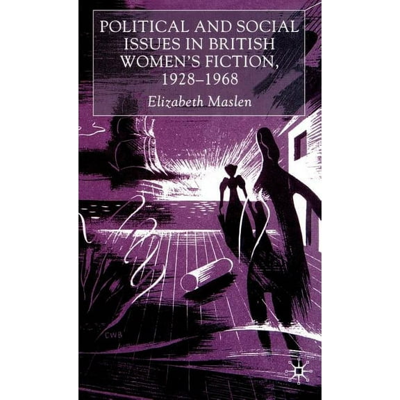 Political and Social Issues in British Women's Fiction, 1928-1968, (Hardcover)