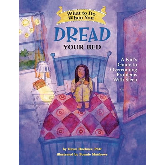 Pre-Owned What to Do When You Dread Your Bed: A Kid's Guide to Overcoming Problems with Sleep (Paperback) 1433803186 9781433803185