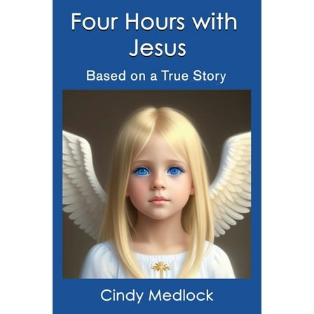 Four Hours with Jesus: Based on a True Story, (Paperback)