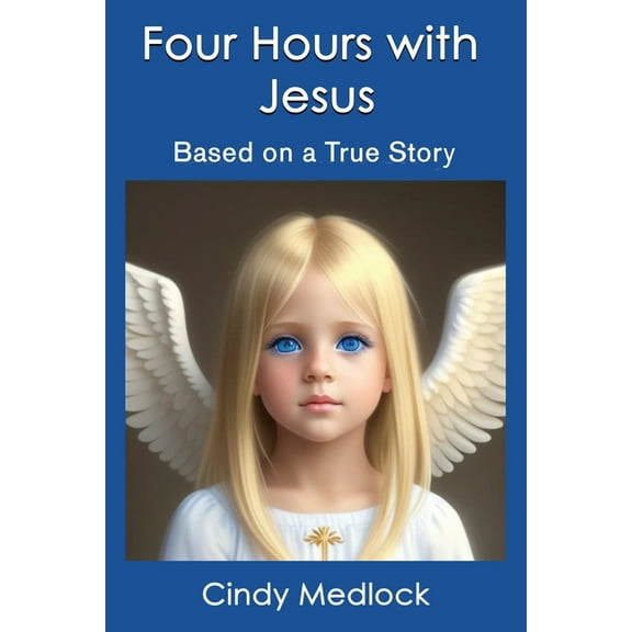 Four Hours with Jesus: Based on a True Story, (Paperback)