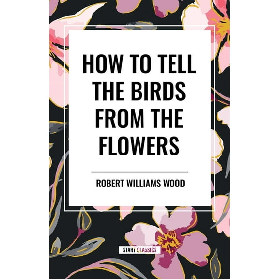 How to Tell the Birds from the Flowers, (Hardcover)