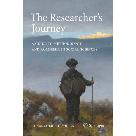 The Researcher's Journey: A Guide to Methodology and Academia in Social Sciences, (Hardcover)