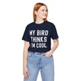 thumbnail image 5 of My bird thinks I'm cool bird owner funny bird mom bird dad Unisex T-shirt, 5 of 8