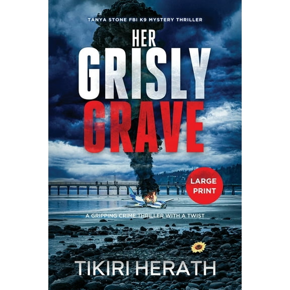 Tanya Stone FBI K9 Mystery Thrillers Her Grisly Grave: A gripping crime thriller with a twist - LARGE PRINT EDITION, Book 6, (Paperback)