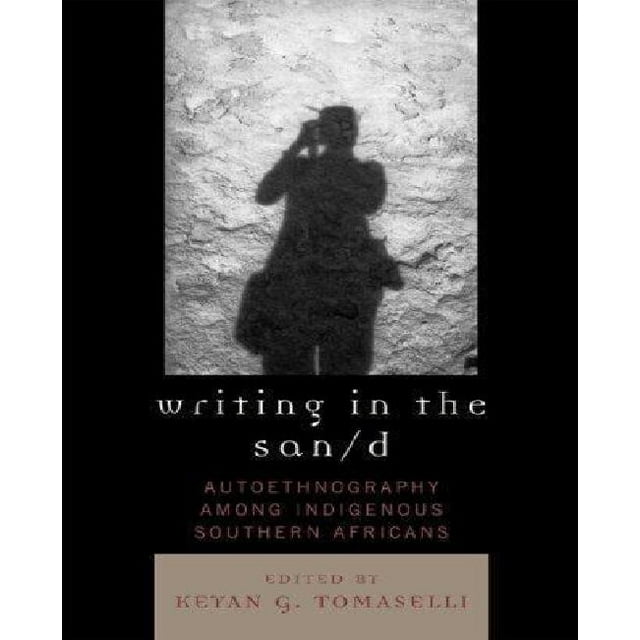 Writing in the San/d: Autoethnography among Indigenous Southern Africans