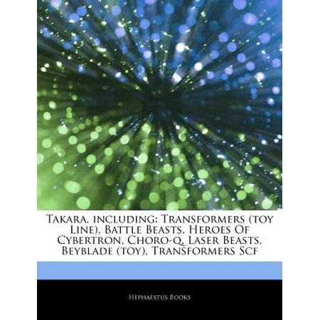 Articles on Takara, Including: Transformers (Toy Line), Battle Beasts, Heroes of Cybertron, Choro-Q, Laser Beasts, Beyblade (Toy), Transformers Scf