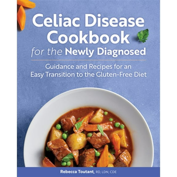 Pre-Owned Celiac Disease Cookbook for the Newly Diagnosed: Guidance and Recipes for an Easy Transition to the Gluten-Free Diet (Paperback) 1646114744 9781646114740