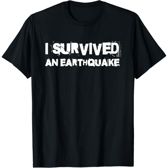 Exquisite and comfortable-I Survived An Earthquake T-Shirt
