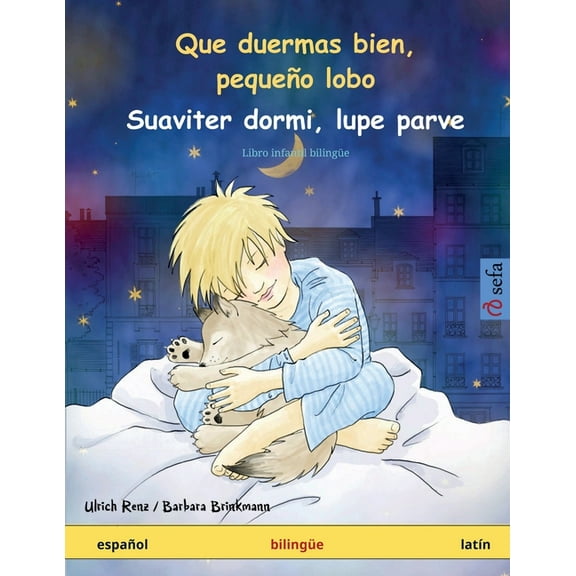 Sefa Libros Ilustrados En DOS Idiomas Que duermas bien, pequeÃ±o lobo - Suaviter dormi, lupe parve (espaÃ±ol - latÃ­n): Libro infantil bilingÃ¼e, (Paperback)