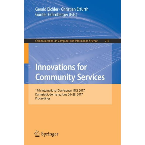 Communications in Computer and Informati Innovations for Community Services: 17th International Conference, I4cs 2017, Darmstadt, Germany, June 26-28, 2017, Proc, Book 717, (Paperback)