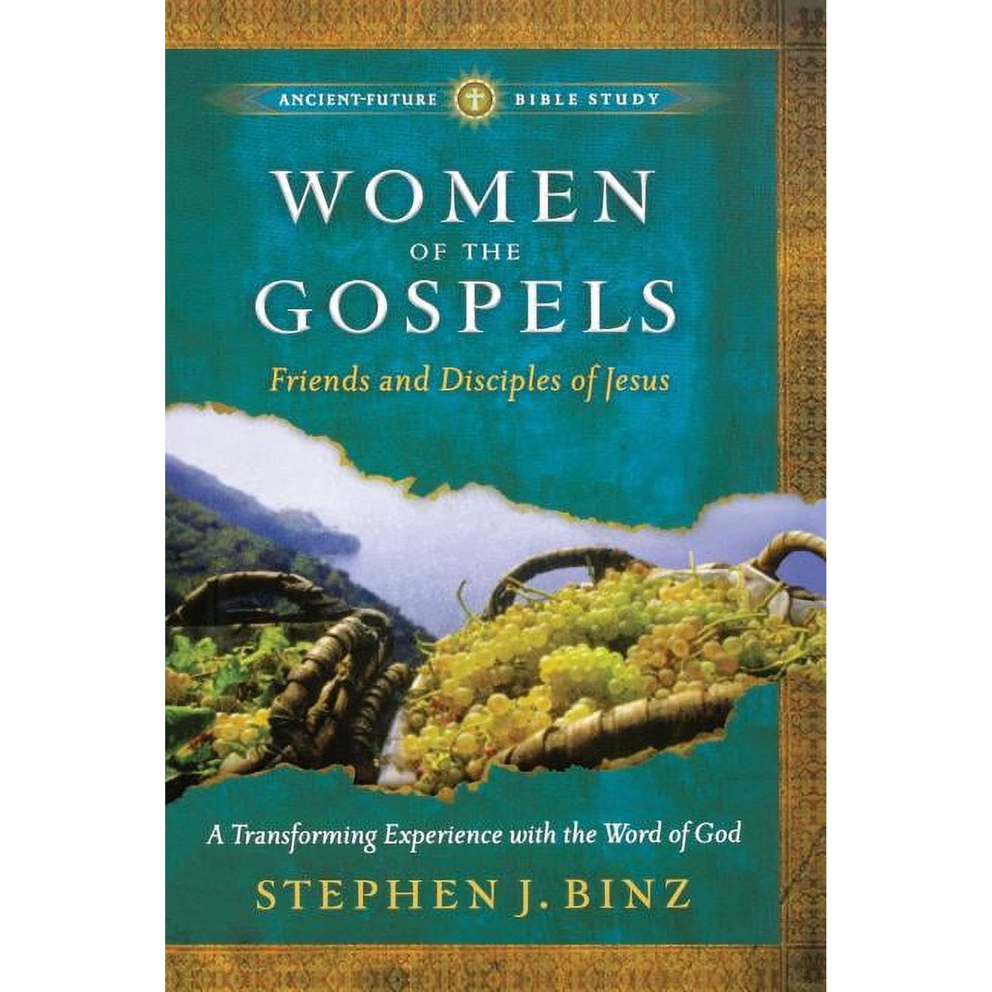 Ancient-Future Bible Study: Women of the Gospels: Friends and Disciples of Jesus (Paperback)
