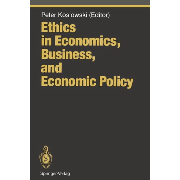 Ethical Economy Ethics in Economics, Business, and Economic Policy, (Paperback)