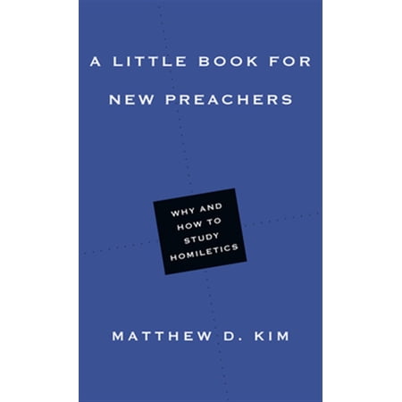 Pre-Owned Little Books A Little Book for New Preachers: Why and How to Study Homiletics (Paperback)