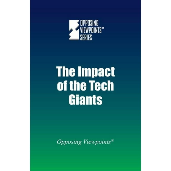 Opposing Viewpoints: The Impact of the Tech Giants (Paperback)