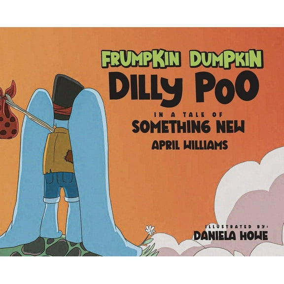 Frumpkin Dumpkin Dilly Poo in a Tale of Something New, (Hardcover)