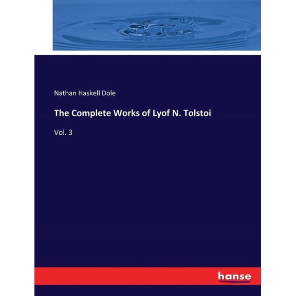 The Complete Works of Lyof N. Tolstoi: Vol. 3, (Paperback)
