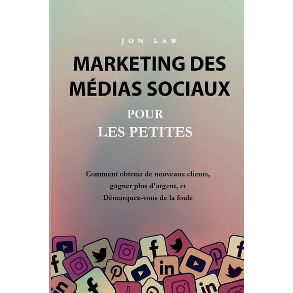 Marketing des médias sociaux pour les petites entreprises, (Paperback)