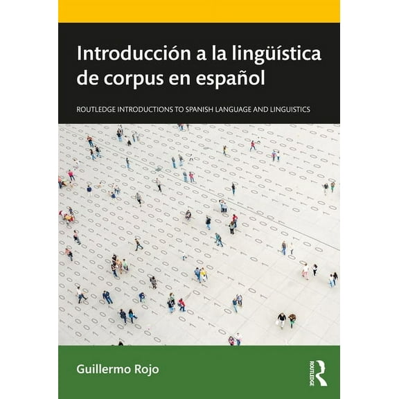 Routledge Introductions to Spanish Langu IntroducciÃ³n a la lingÃ¼Ã­stica de corpus en espaÃ±ol, (Paperback)