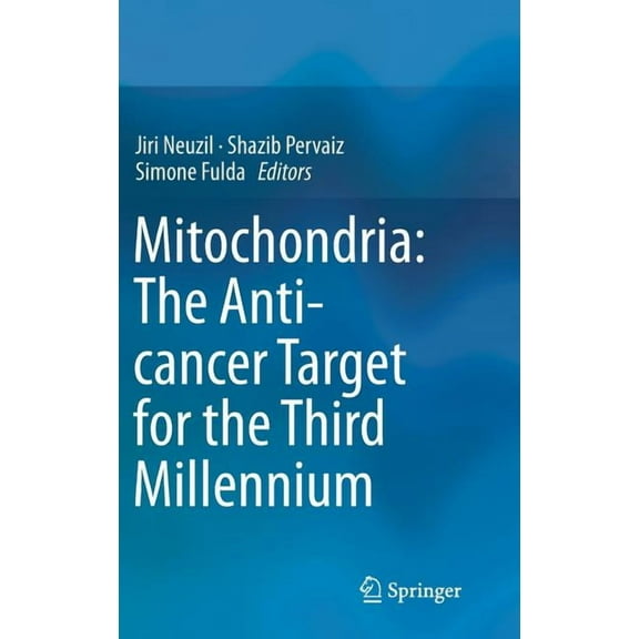 Mitochondria: The Anti- Cancer Target for the Third Millennium, (Hardcover)