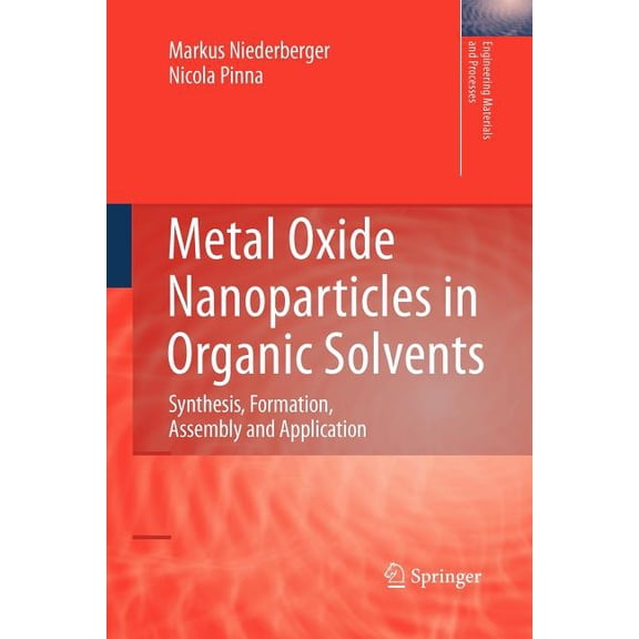 Engineering Materials and Processes Metal Oxide Nanoparticles in Organic Solvents: Synthesis, Formation, Assembly and Application, (Paperback)