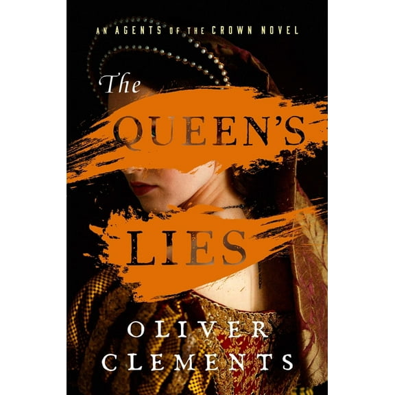 An Agents of the Crown Novel The Queen's Lies, Book 4, (Hardcover)