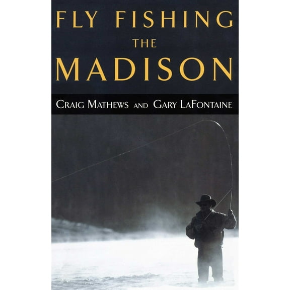Fly Fishing the Madison, (Paperback)
