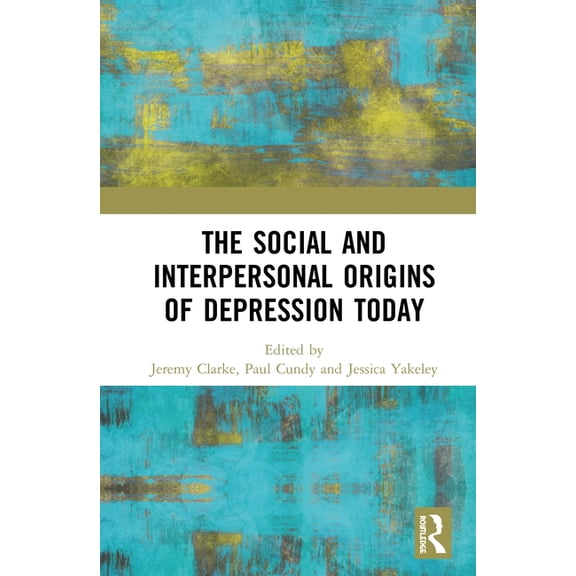 The Social and Interpersonal Origins of Depression Today, (Hardcover)