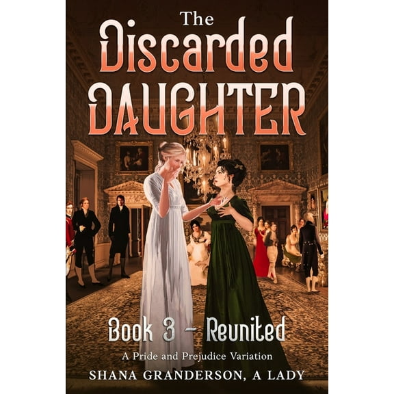 The Discarded Daughter The Discarded Daughter Book 3 - Reunited, Book 3, (Paperback)