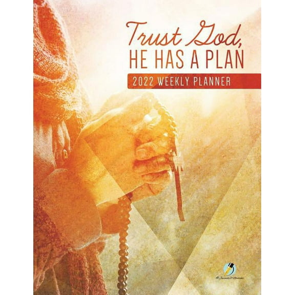 Trust God, He Has A Plan: 2022 Weekly Planner (Paperback)