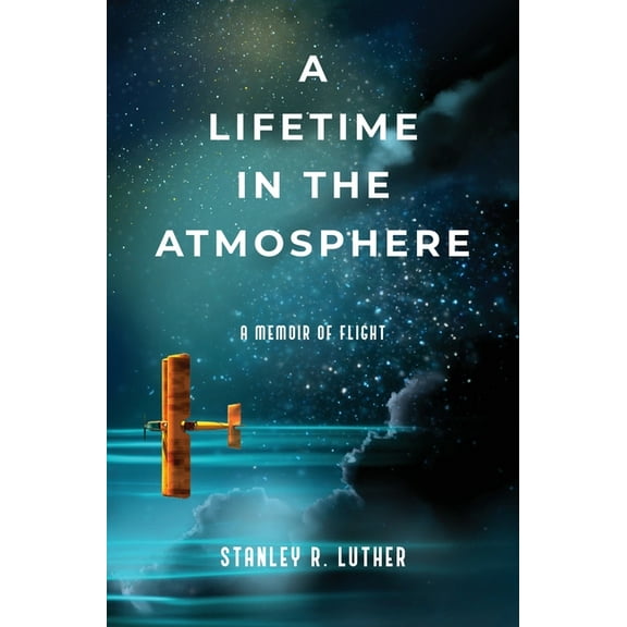 A Lifetime in the Atmosphere: A Memoir of Flight, (Hardcover)