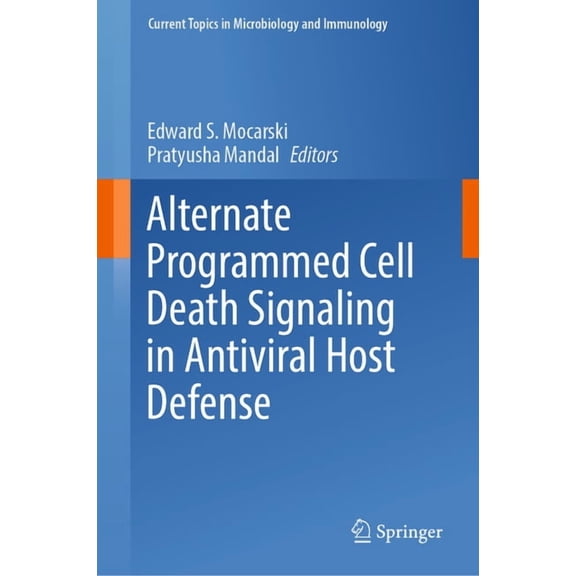 Current Topics in Microbiology and Immmu Alternate Programmed Cell Death Signaling in Antiviral Host Defense, Book 442, (Hardcover)