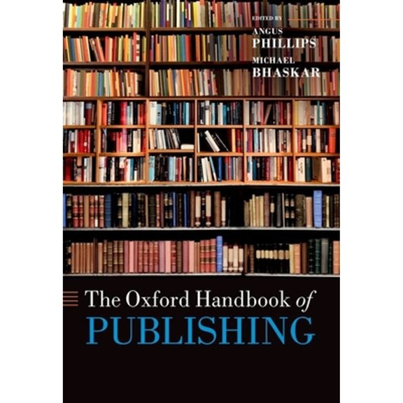 Pre-Owned The Oxford Handbook of Publishing (Paperback) by Angus Phillips, Michael Bhaskar