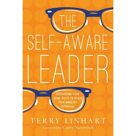 The Self-Aware Leader: Discovering Your Blind Spots to Reach Your Ministry Potential, (Paperback)