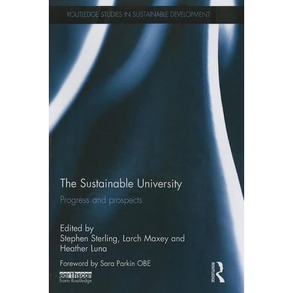 Routledge Studies in Sustainable Develop The Sustainable University: Progress and prospects, Book 02, (Paperback)
