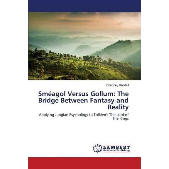 Smeagol Versus Gollum: The Bridge Between Fantasy and Reality (Paperback)